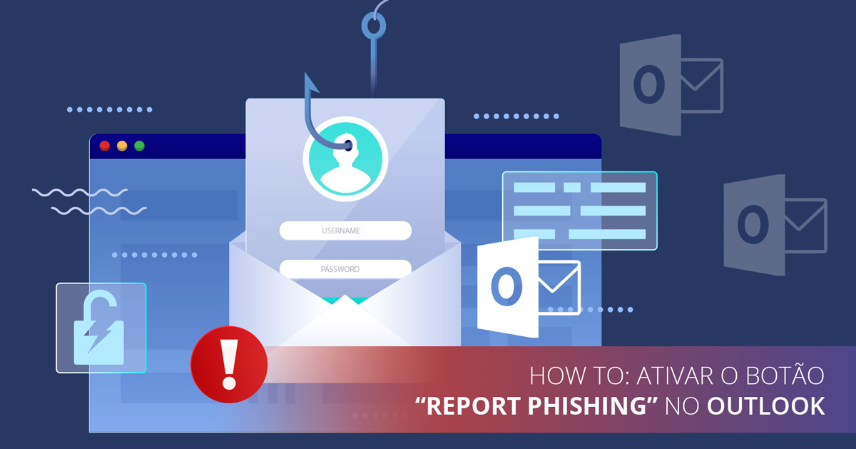 How To: Ativar o botão “report phishing” no Outlook