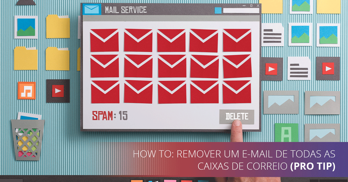 How To: Remover um e-mail de todas as caixas de correio (Pro Tip)