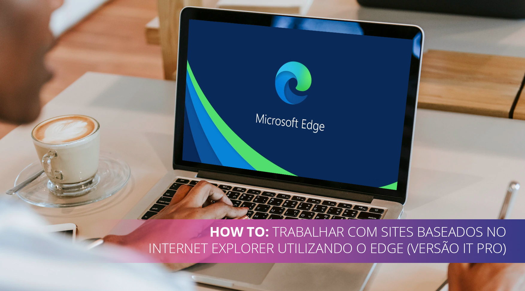 How To: Trabalhar com sites baseados no internet explorer utilizando o Edge (Versão IT Pro).