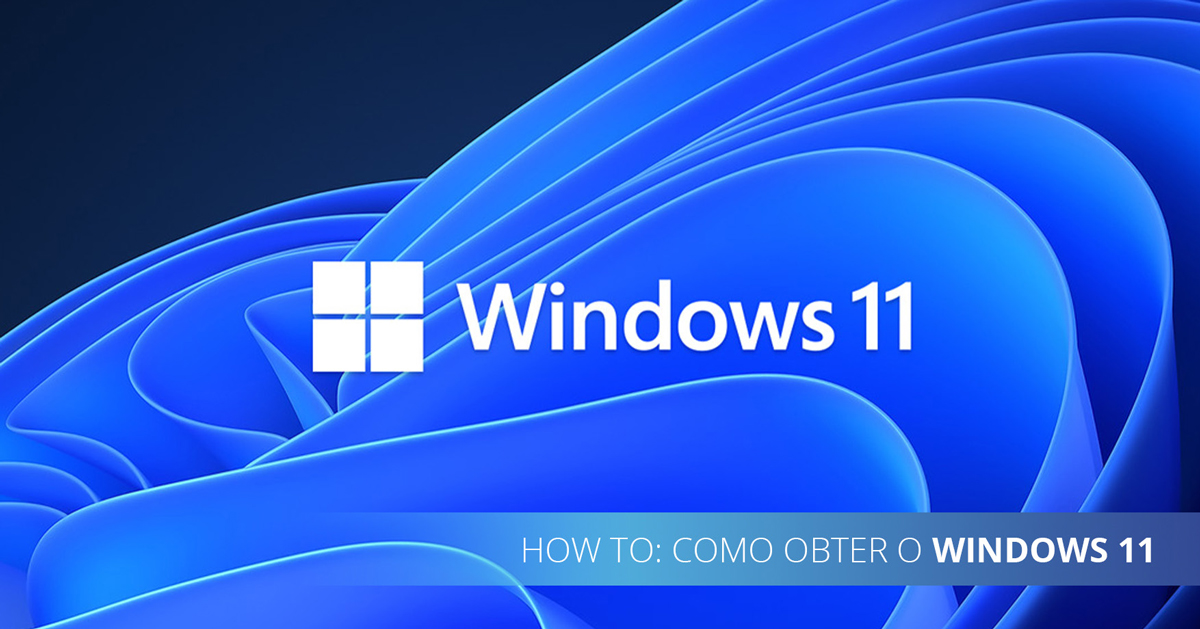 How To: Como obter o Windows 11